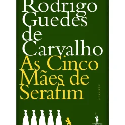 Dom Quixote Romance > As Cinco Mães de Serafim de Rodrigo Guedes de Carvalho
