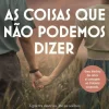 Topseller Romance Histórico > As Coisas que Não Podemos Dizer de Kelly Rimmer