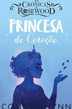 Best Oficina Livro As Crónicas de Rosewood - Princesa de Coração de Connie Glynn
