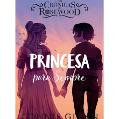 Oficina Livro Coleções Juvenis > As Crónicas de Rosewood 5 - Princesa para Sempre de Connie Glynn