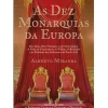 Casa Das Letras História E Política > As Dez Monarquias da Europa de Alberto Miranda