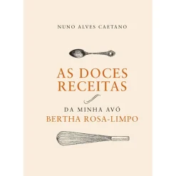 Sale Casa Das Letras As Doces Receitas da Minha Avó Berthe Rosa-Limpo de Nuno Alves Caetano