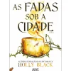 Secret Society Fantástico > As Fadas Sob A Cidade de Holly Black
