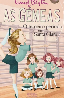 Oficina Livro Coleções Juvenis > As Gémeas, Terceiro Período em Santa Clara - Volume 3 de Enid Blyton