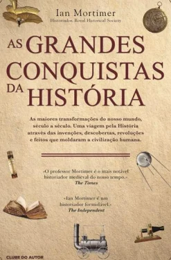 Clube Do Autor História E Política > As Grandes Conquistas da História de Ian Mortimer