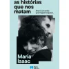 Online Porto Editora As Histórias que nos Matam de Maria Isaac