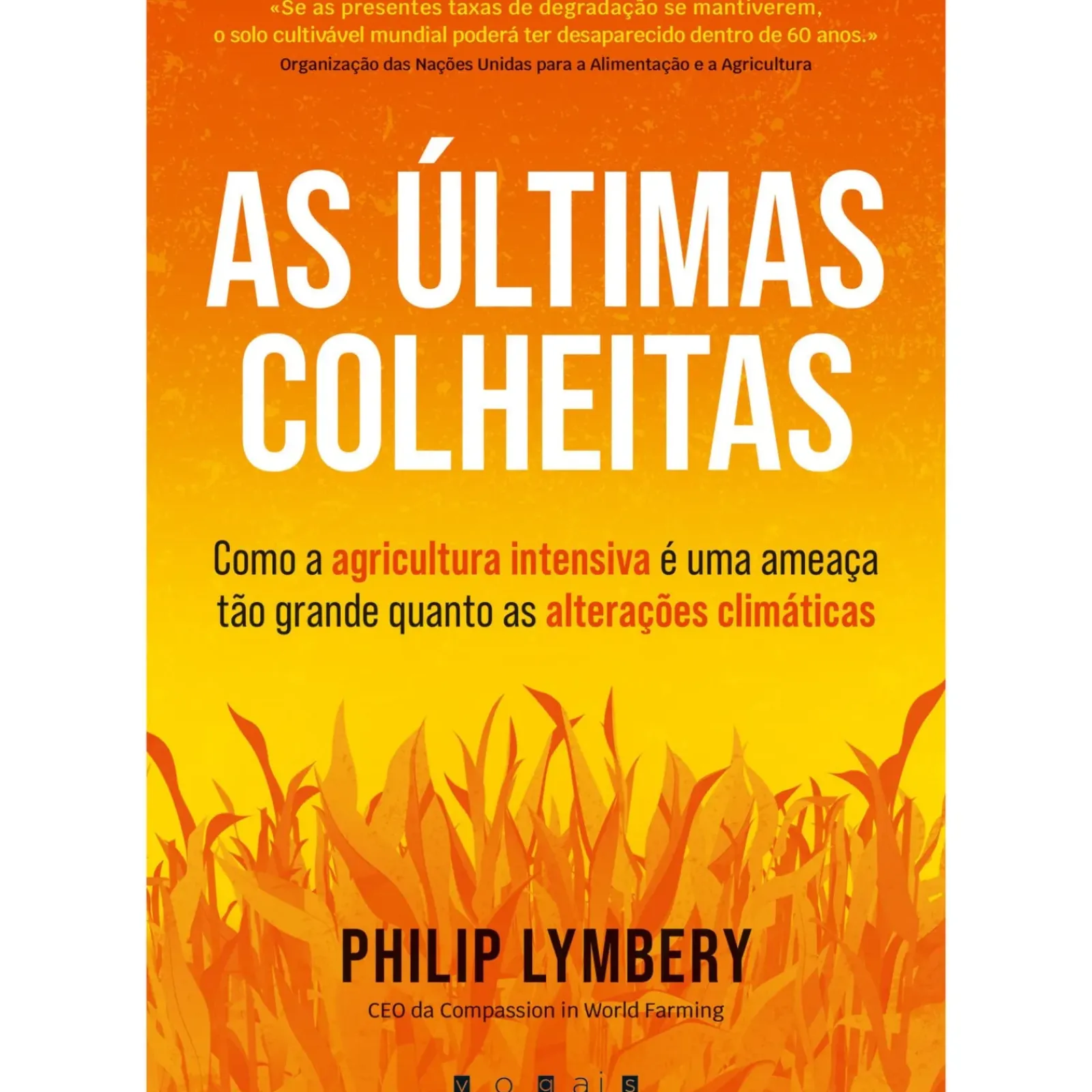Vogais História E Política > As Últimas Colheitas de Philip Lymbery de Philip Lymbery