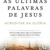 Clearance Farol As Últimas Palavras de Jesus de Jon Meacham - Acreditar na Glória