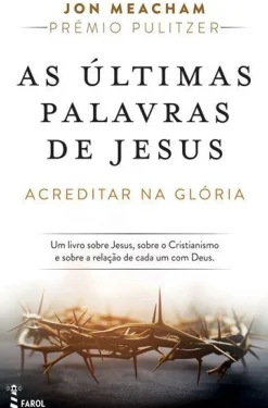 Clearance Farol As Últimas Palavras de Jesus de Jon Meacham - Acreditar na Glória