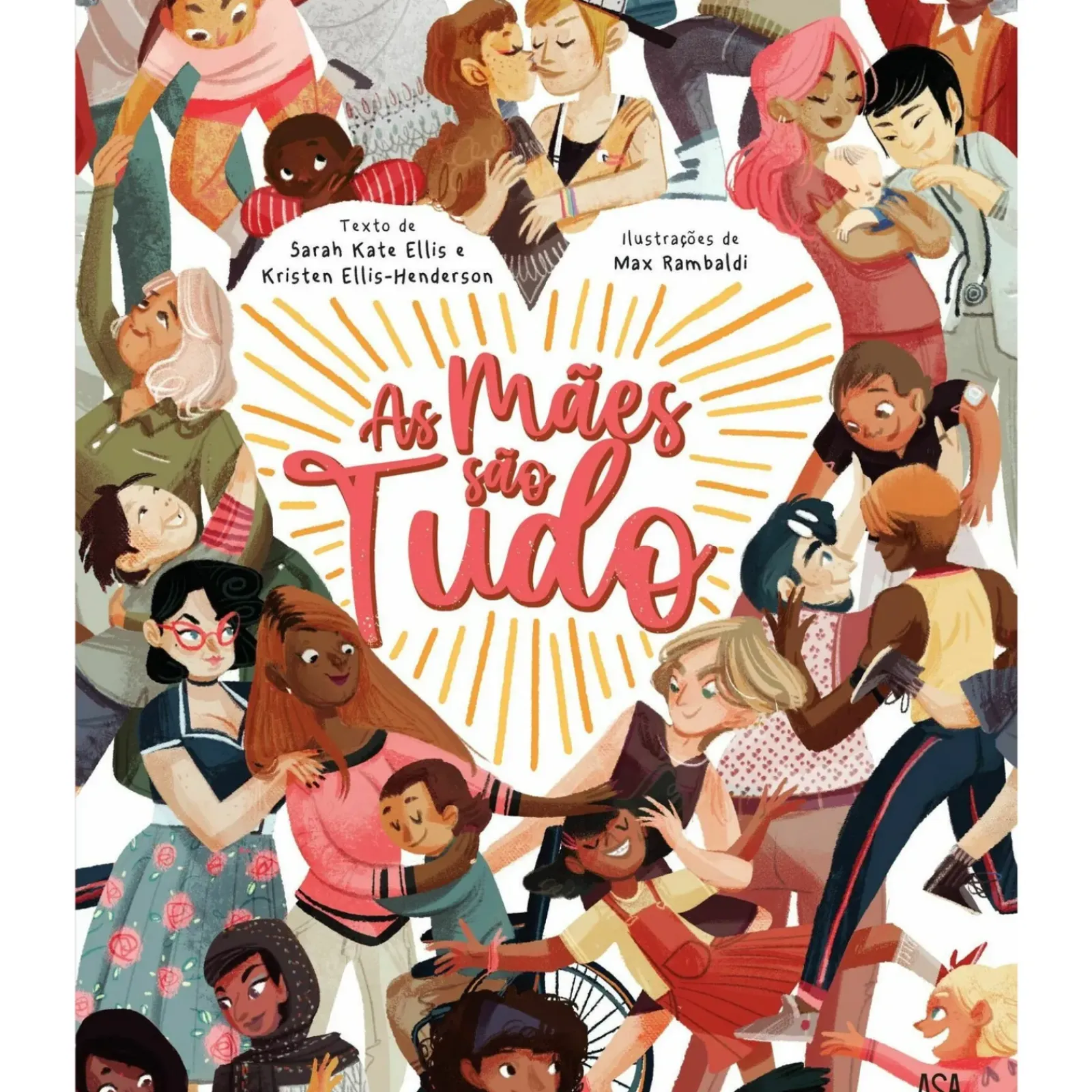 Asa Literatura Infantil > As Mães São Tudo de Sarah Kate Ellis e Kristen Ellis-Henderson