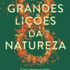 Vogais Desenvolvimento Pessoal > As Oito Grandes Lições da Natureza de Gary Ferguson - O que a Natureza nos Ensina Sobre Viver Bem no Mundo