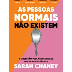 Presença História E Política > As Pessoas Normais Não Existem de Sarah Chaney - A Obsessão Pela Normalidade e por que Razão Ela Não Existe