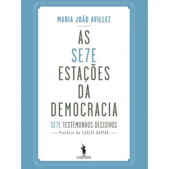 Dom Quixote História E Política > As Sete Estações da Democracia de Maria João Avillez
