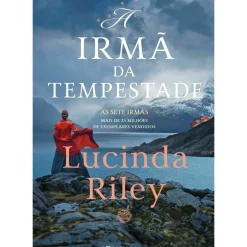 Presença Romance Histórico > As Sete Irmãs - A Irmã da Tempestade de Lucinda Riley