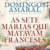 Clearance Casa Das Letras As Sete Marias que Matavam Franceses de Domingos Amaral