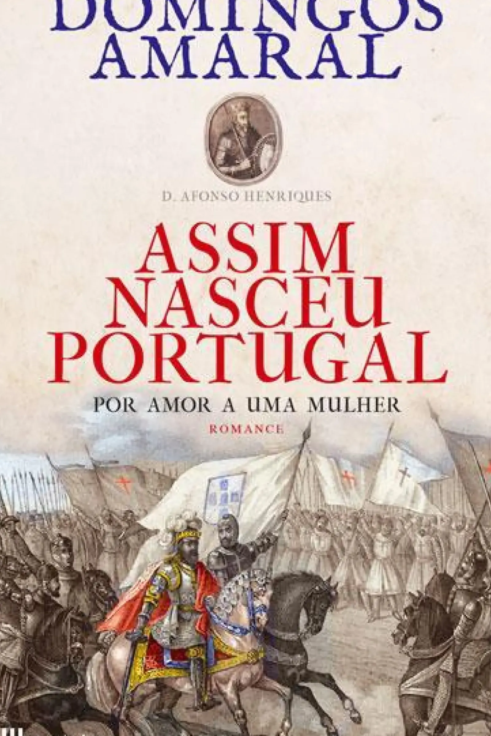 Casa Das Letras Romance Histórico > Assim Nasceu Portugal - Volume 1 de Domingos Amaral