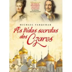 New Texto As Vidas Secretas dos Czares de Michael Farquhar