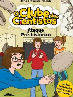 Outlet Booksmile Ataque Pré-Histórico de Maria Francisca Macedo - O Clube dos Cientistas N.º 13
