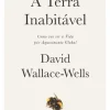 Lua De Papel História E Política > A Terra Inabitável de David Wallace-Wells
