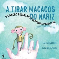 Dom Quixote Literatura Infantil > A Tirar Macacos do Nariz de Mariana Jones - O Cancro Pediátrico de Pernas para o Ar