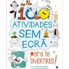 Best Texto 100 Atividades sem Ecrã para Te Divertires! de Kris Hirschmann