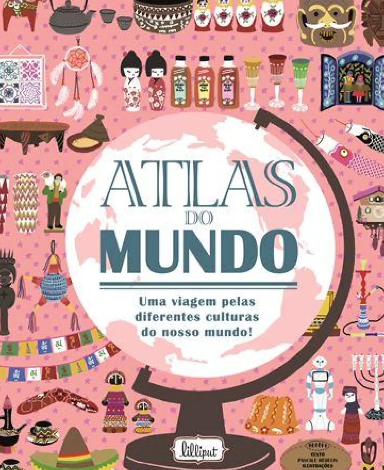New Lilliput Atlas do Mundo de Pascale Hédelin - Uma Viagem Pelas Diferentes Culturas do Nosso Mundo!