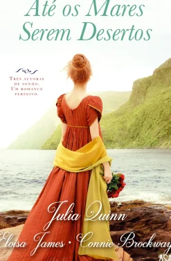 Asa Romance > Até os Mares Serem Desertos de Julia Quinn, Connie Brockway e Eloisa James