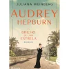 Hot Planeta Audrey Hepburn - o Brilho de uma Estrela de Juliana Weinberg
