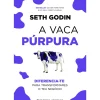 Presença Técnicos > A Vaca Púrpura de Seth Godin - Diferencia-te para Transformares o Teu Negócio