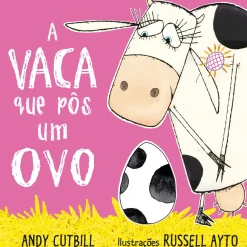 Nuvem De Letras Literatura Infantil > A Vaca que Pôs um Ovo de Andy Cutbill