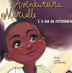 Nuvem De Letras Literatura Infantil > Aventureira Marielle e o Dia da Fotografia de Nuna