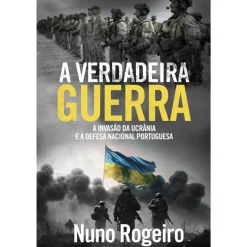 Dom Quixote História E Política > A Verdadeira Guerra de Nuno Rogeiro