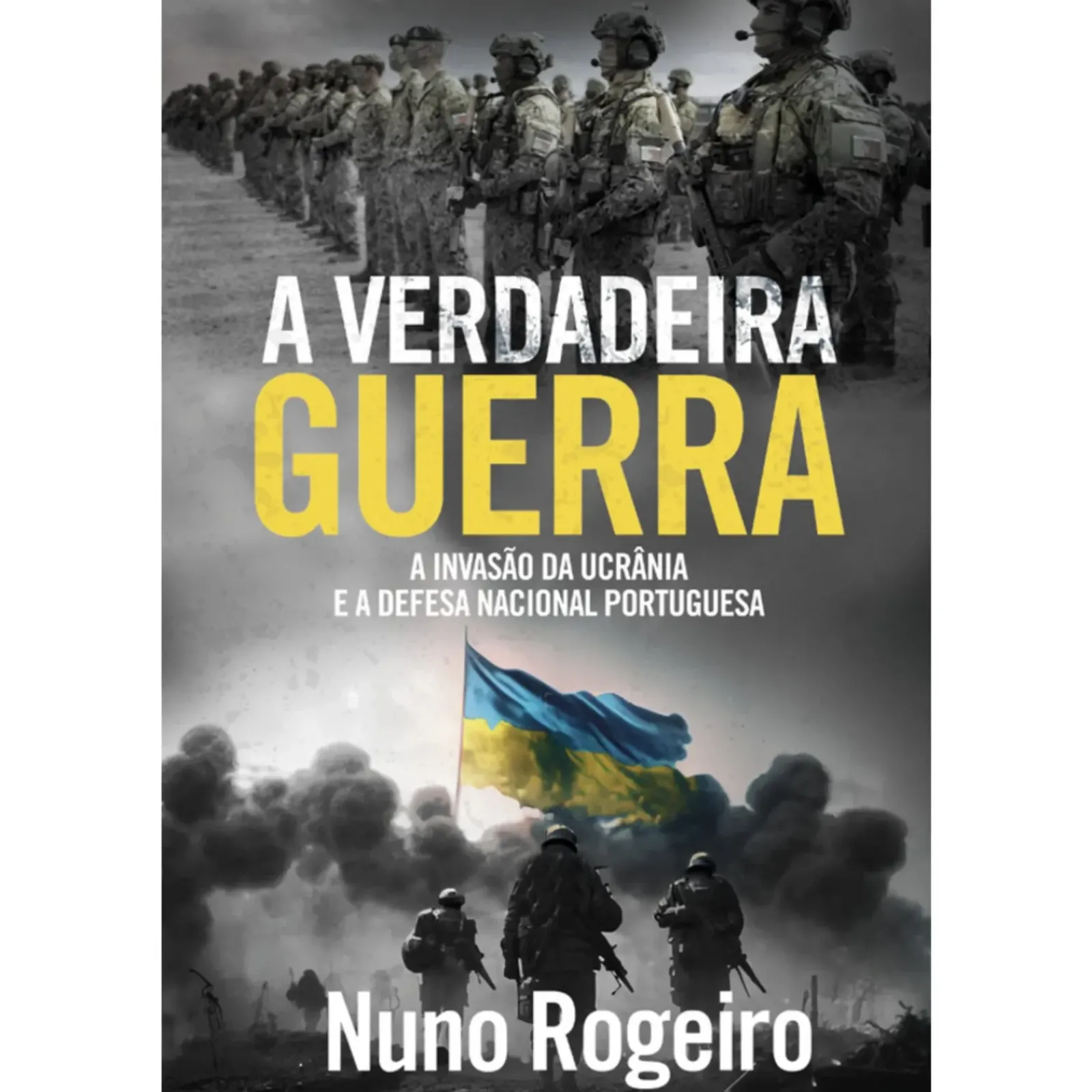 Dom Quixote História E Política > A Verdadeira Guerra de Nuno Rogeiro