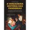 Clube Do Autor História E Política > A Verdadeira História das Pandemias de Charles Kenny