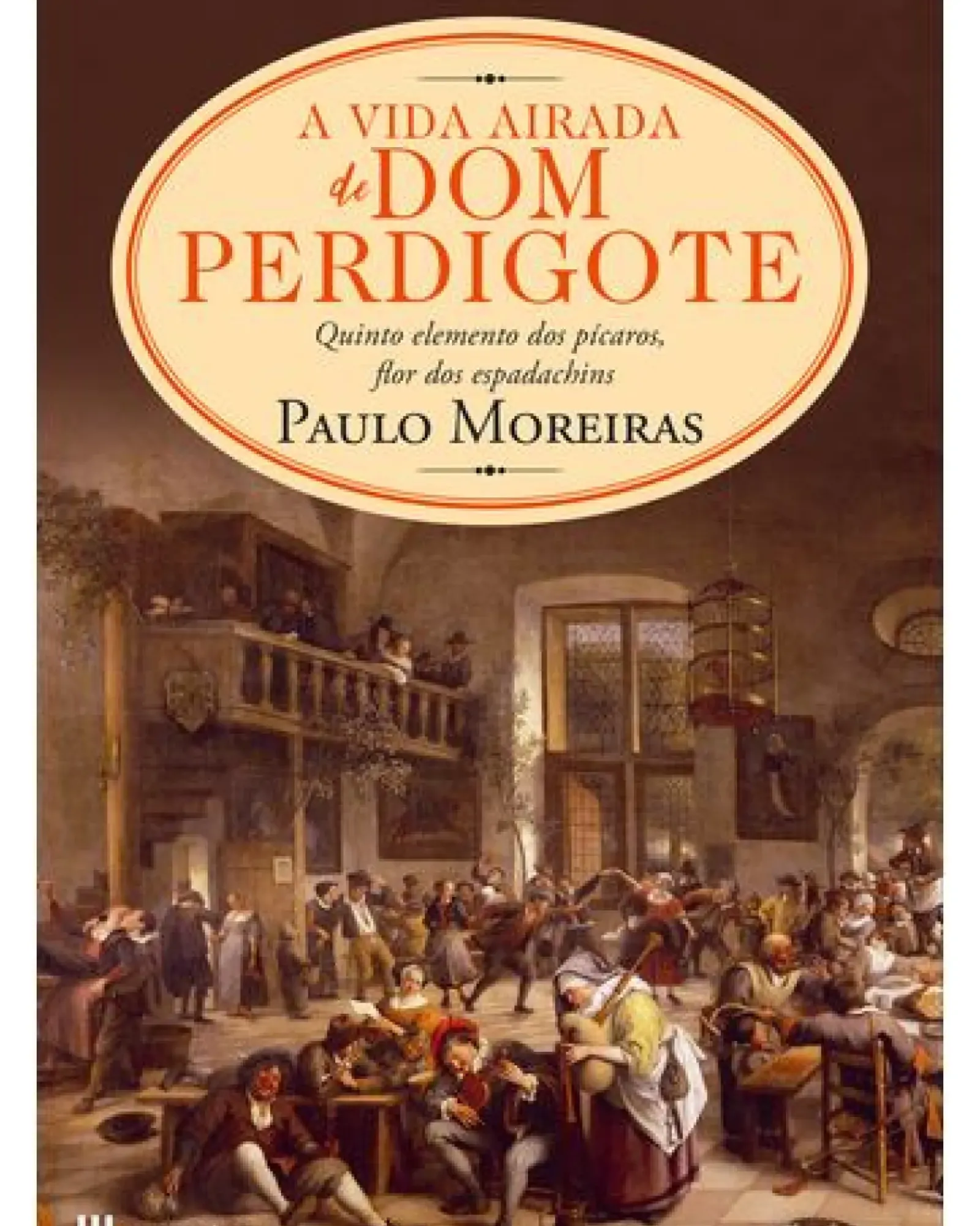 Casa Das Letras Romance > A Vida Airada de Dom Perdigote de Paulo Moreiras