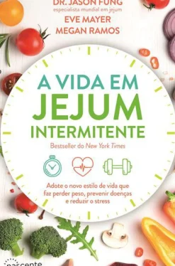 Hot Nascente A Vida em Jejum Intermitente de Dr. Jason Fung, Megan Ramos e Eve Mayer