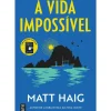 Topseller Romance > A Vida Impossível de Matt Haig