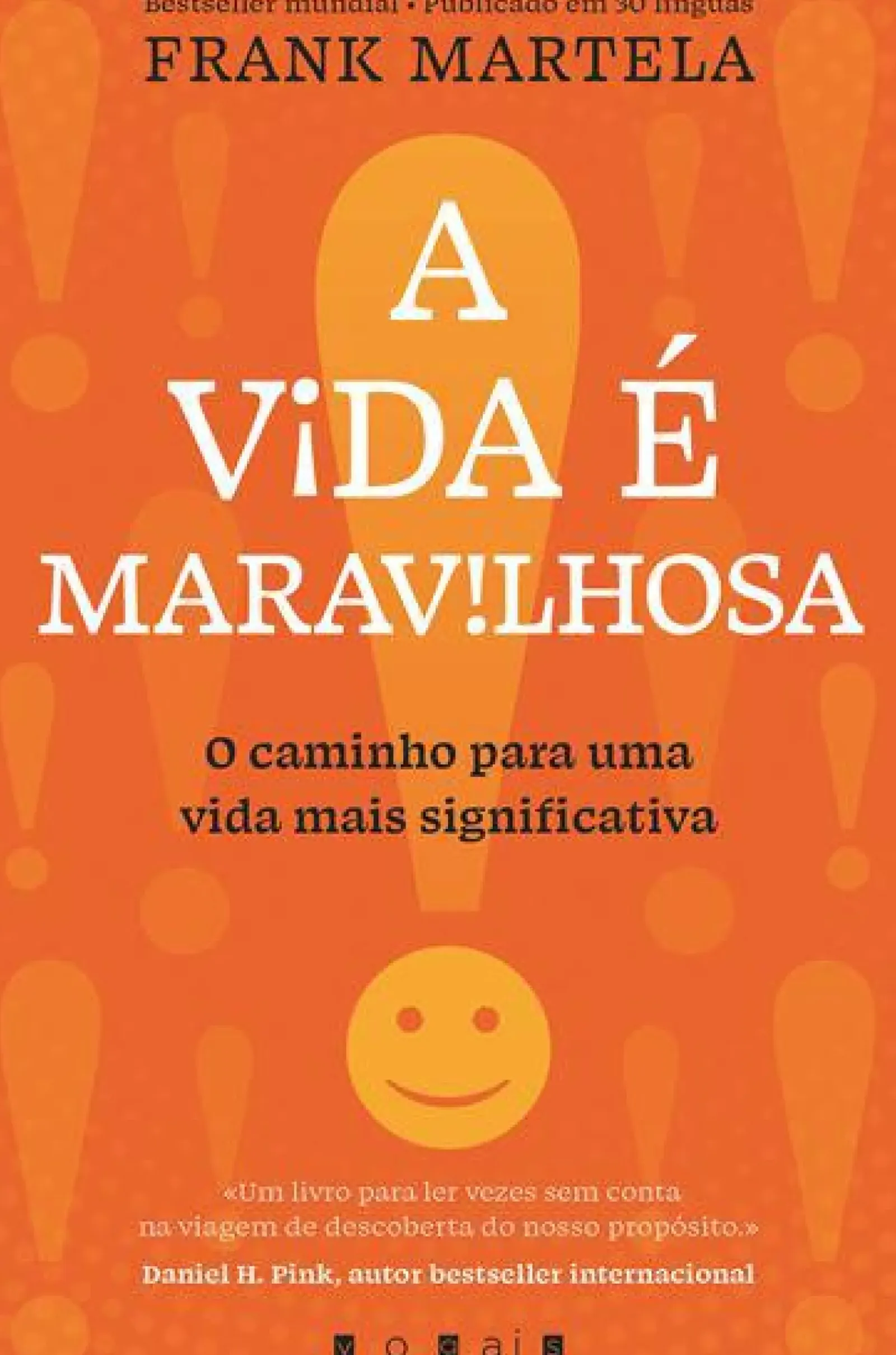 Vogais Desenvolvimento Pessoal > A Vida é Maravilhosa de Frank Martela - O Caminho para uma Vida Mais Significativa