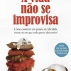 New Matéria Prima A Vida Não Se Improvisa de Enrique Rojas - Como Construir um Projeto de Felicidade Numa Era em que Tudo Parece Descartável