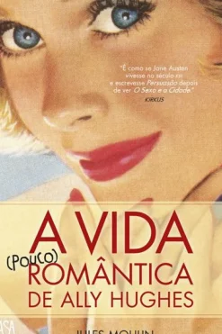 Outlet Asa A Vida (pouco) Romântica de Ally Hughes de Jules Moulin