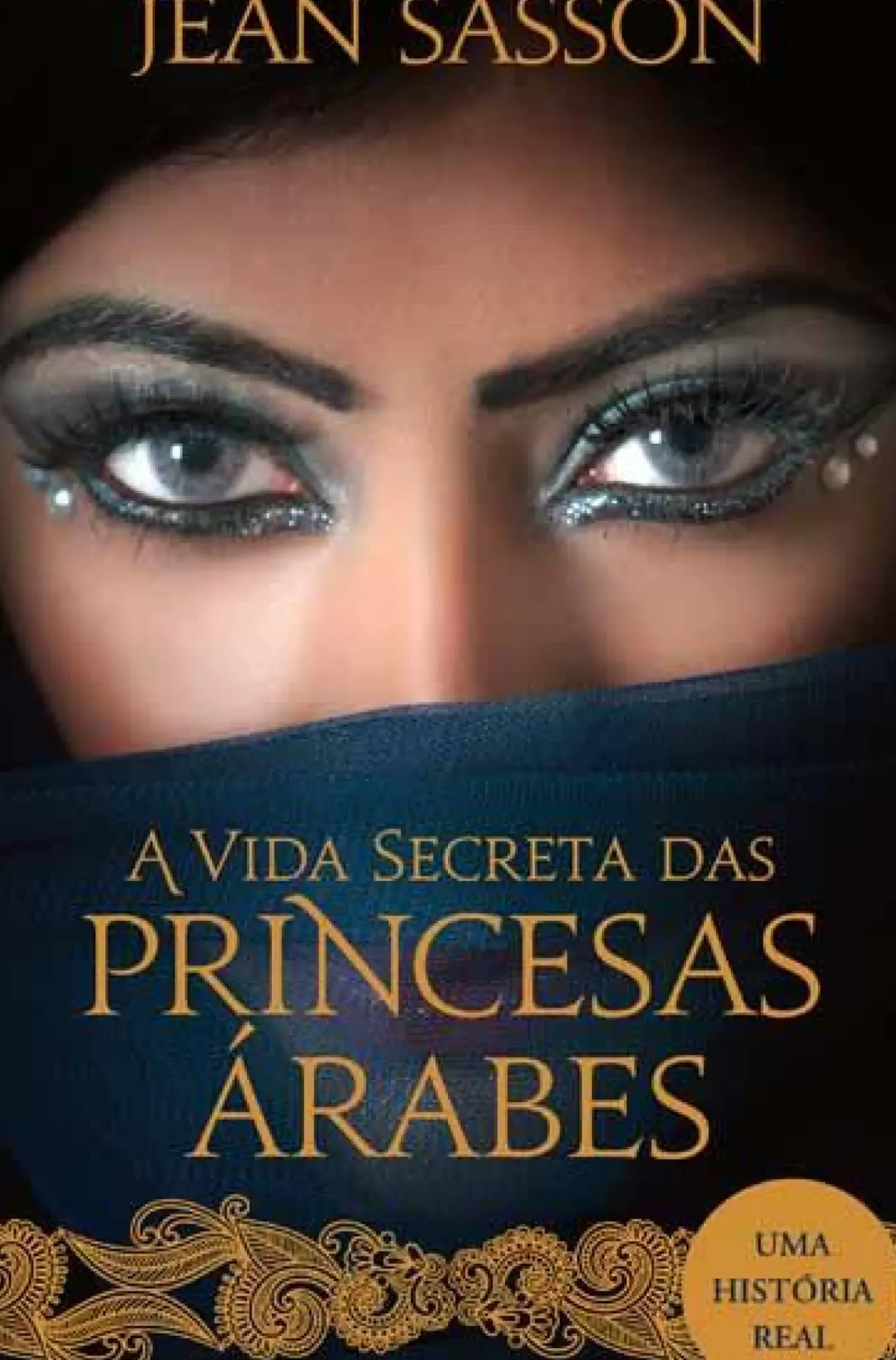 Asa Vidas Reais > A Vida Secreta das Princesas Árabes de Jean Sasson
