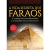 Clube Do Autor História E Política > A Vida Secreta dos Faraós de Canal História - A Conquista da Eternidade e o Fascínio do Antigo Egito