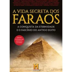 Clube Do Autor História E Política > A Vida Secreta dos Faraós de Canal História - A Conquista da Eternidade e o Fascínio do Antigo Egito