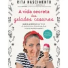 Outlet Arteplural A Vida Secreta dos Gelados Caseiros de Rita Nascimento - Mais de 40 Receitas para Todos os Níveis de Gula e Dicas para Criar os seus Próprios Sabores