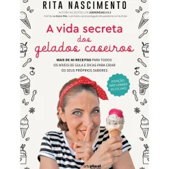 Outlet Arteplural A Vida Secreta dos Gelados Caseiros de Rita Nascimento - Mais de 40 Receitas para Todos os Níveis de Gula e Dicas para Criar os seus Próprios Sabores