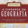 Clube Do Autor História E Política > A Vingança da Geografia de Robert D. Kaplan