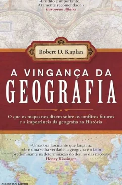 Clube Do Autor História E Política > A Vingança da Geografia de Robert D. Kaplan