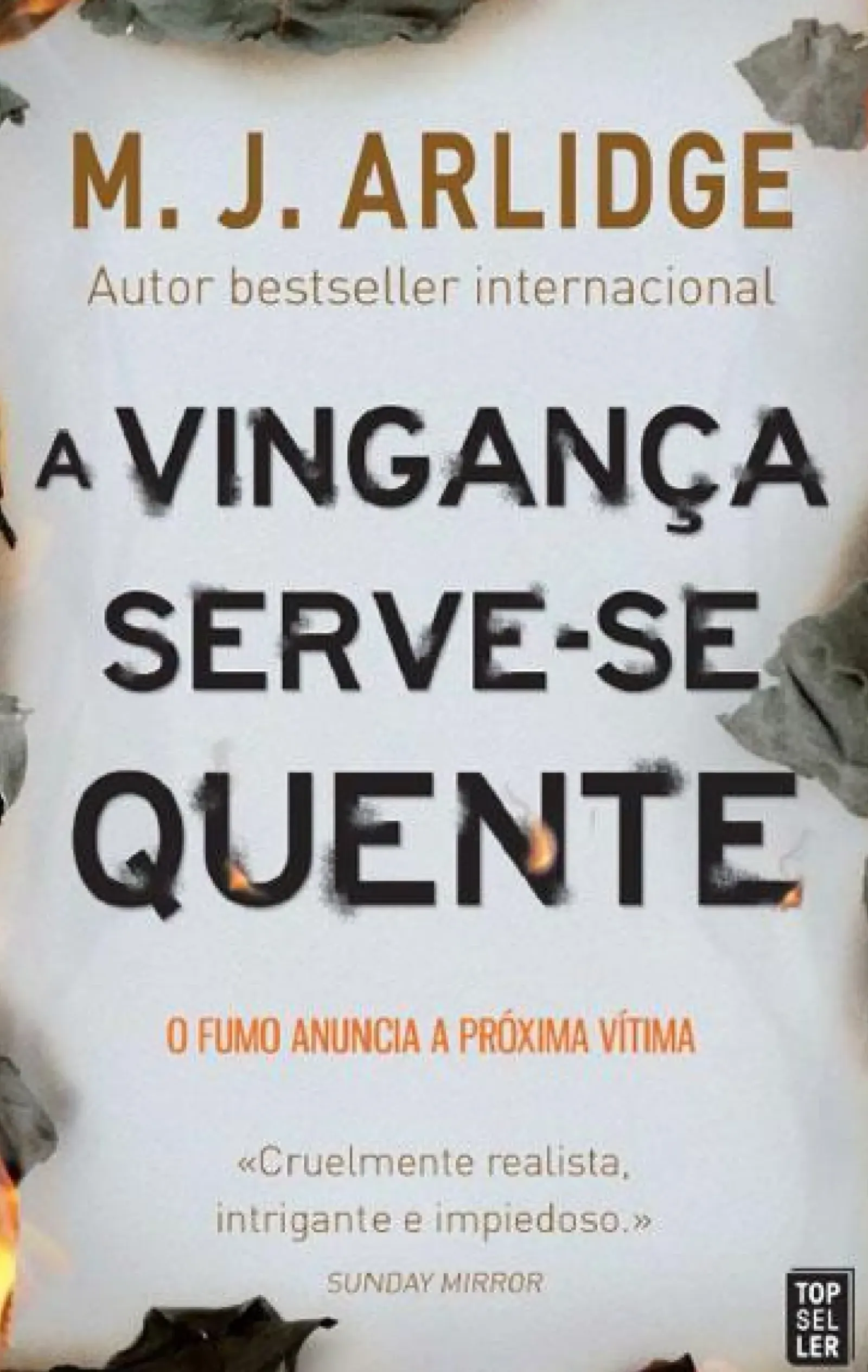 Topseller Policial > A Vingança Serve-se Quente de M. J. Arlidge - Helen Grace - Livro 4 (2ª Edição)