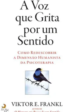 Clearance Lua De Papel A Voz que Grita por um Sentido de Viktor E. Frankl - Como Redescobrir a Dimensão Humanista da Psicoterapia