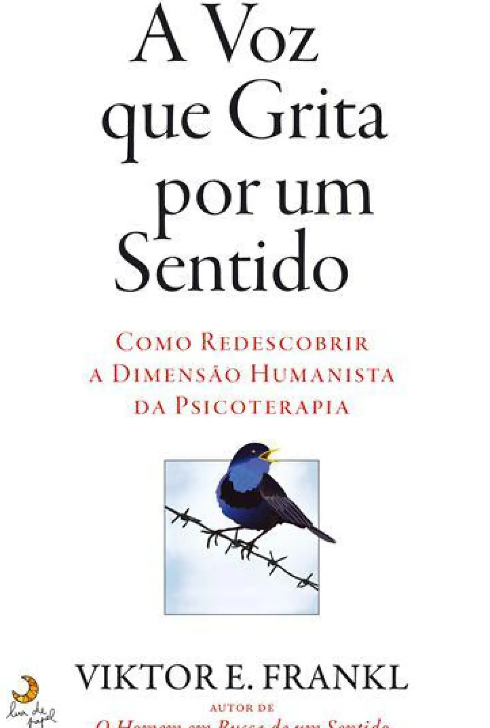Clearance Lua De Papel A Voz que Grita por um Sentido de Viktor E. Frankl - Como Redescobrir a Dimensão Humanista da Psicoterapia